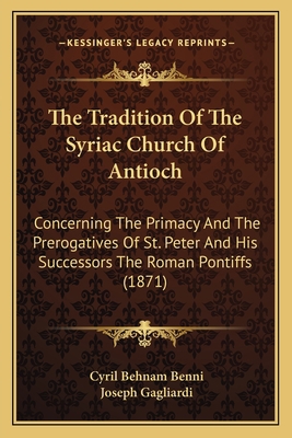 The Tradition Of The Syriac Church Of Antioch: ... 1165156733 Book Cover