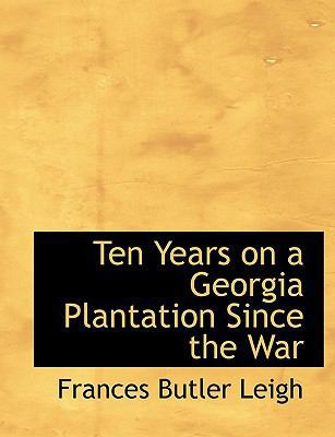 Ten Years on a Georgia Plantation Since the War 1116636239 Book Cover