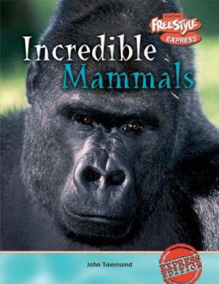 Incredible Mammals 1410917126 Book Cover