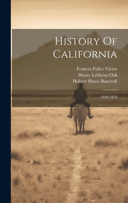 History Of California: 1848-1859 1020111550 Book Cover