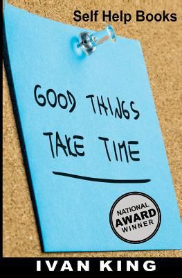 Self Help Books: Good Things Take Time [Self Help] 1515113485 Book Cover