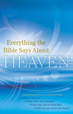 Everything the Bible Says About Heaven 0764208969 Book Cover
