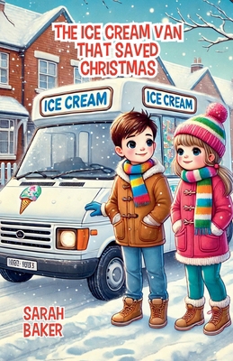 The Ice Cream Van That Saved Christmas B0DPGVSTL9 Book Cover