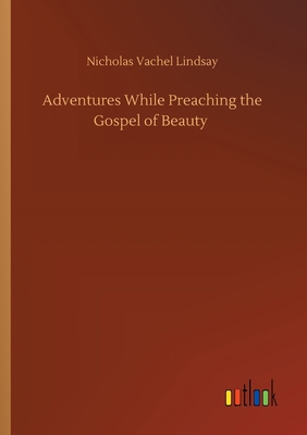 Adventures While Preaching the Gospel of Beauty 3752408995 Book Cover