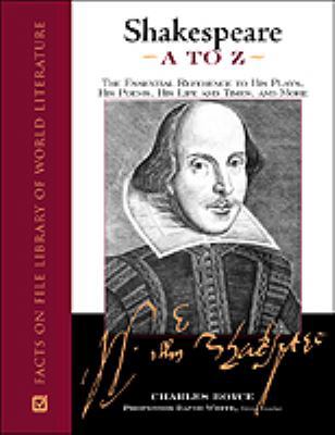 Shakespeare A to Z: The Essential Reference to ... 0816018057 Book Cover