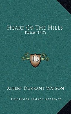 Heart of the Hills: Poems (1917) 1164215671 Book Cover