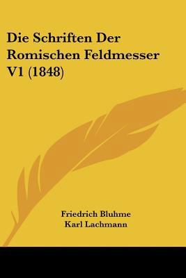 Die Schriften Der Romischen Feldmesser V1 (1848) [German] 1120508320 Book Cover
