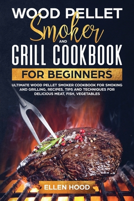 Wood Pellet Smoker Grill Cookbook for Beginners... 1801921784 Book Cover