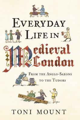 Everyday Life in Medieval London: From the Angl... 144561541X Book Cover