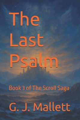 The Last Psalm: Third Book of The Scroll Trilogy B0FCMZLQ2C Book Cover