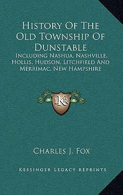 History Of The Old Township Of Dunstable: Inclu... 1163553425 Book Cover