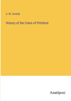 History of the Colon of Pittsford 3382129388 Book Cover