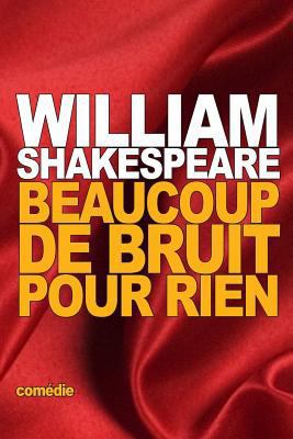 Beaucoup de Bruit pour Rien [French] 1523242116 Book Cover