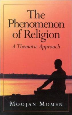 The Phenomenon of Religion: A Thematic Approach 1851681612 Book Cover