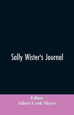 Sally Wister's Journal: A True Narrative Being ... 9353605636 Book Cover