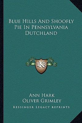 Blue Hills And Shoofly Pie In Pennsylvania Dutc... 1163806048 Book Cover