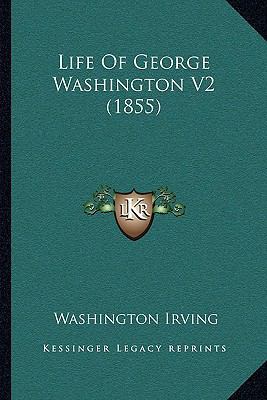 Life Of George Washington V2 (1855) 1165460955 Book Cover