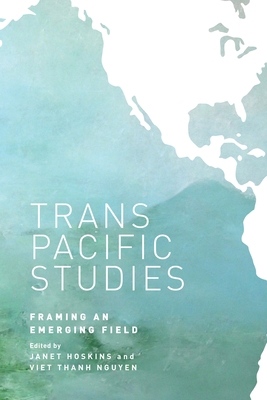 Transpacific Studies: Framing an Emerging Field 0824839986 Book Cover
