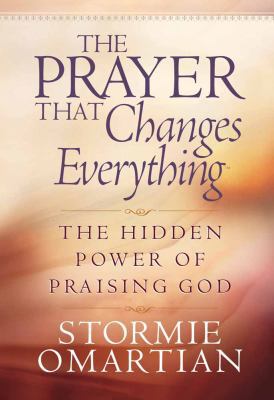 The Prayer That Changes Everything: The Hidden ... 0736901566 Book Cover