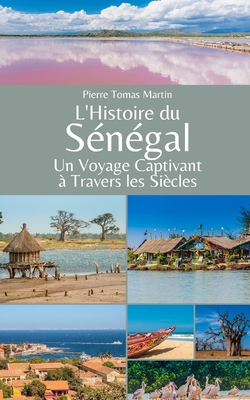 L'Histoire du Sénégal: Un Voyage Captivant à Tr... [French] B0CGTHY7JB Book Cover