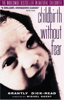 Childbirth Without Fear: The Principles and Pra... 0953096467 Book Cover