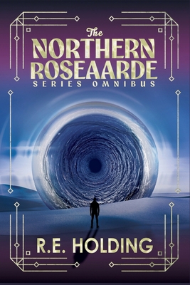 The Northern Roseaarde Series Omnibus: Dystopia... 1963125320 Book Cover
