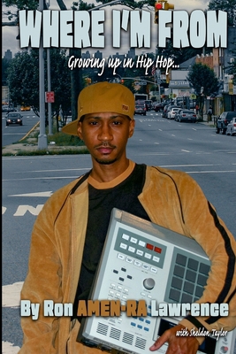 Where I'm From: Growing Up In Hip Hop 1257466143 Book Cover
