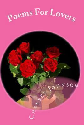 Poems For Lovers: Everyday Should Be Valentines... 1450544266 Book Cover