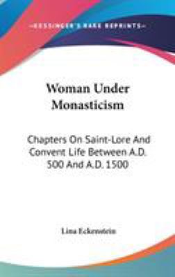 Woman Under Monasticism: Chapters On Saint-Lore... 0548096082 Book Cover