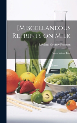 [Miscellaneous Reprints on Milk; Pasteurization... 1019699965 Book Cover