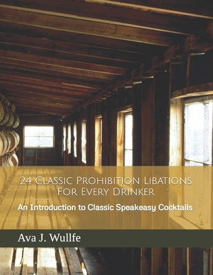 24 Classic Prohibition Libations For Every Drin... 1070809829 Book Cover