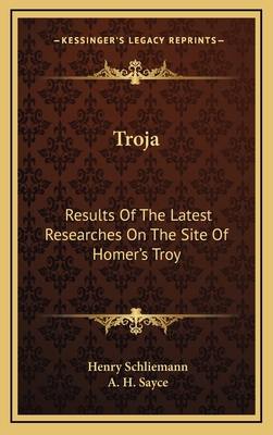 Troja: Results of the Latest Researches on the ... 1163688630 Book Cover