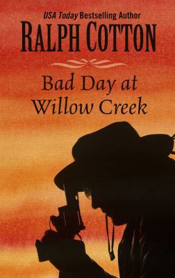 Bad Day at Willow Creek [Large Print] 141046363X Book Cover
