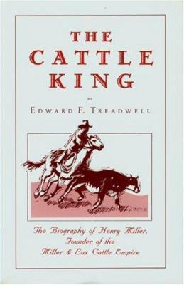 The Cattle King: A Dramatized Biography 0944220207 Book Cover