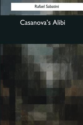 Casanova's Alibi 1544076770 Book Cover