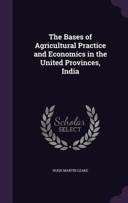 The Bases of Agricultural Practice and Economic... 1346859582 Book Cover