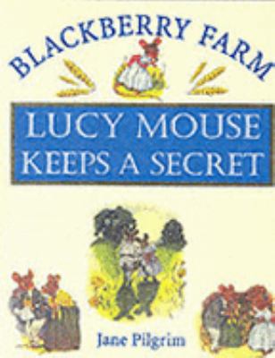 Lucy Mouse Keeps a Secret (Blackberry Farm) 1841860034 Book Cover