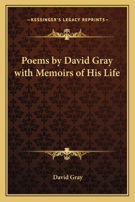 Poems by David Gray with Memoirs of His Life 1162647140 Book Cover