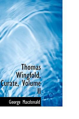 Thomas Wingfold, Curate, Volume II 1103690841 Book Cover