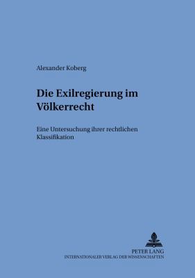 Die Exilregierung im Voelkerrecht: Eine Untersu... [German] 3631528000 Book Cover