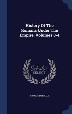 History of the Romans Under the Empire, Volumes... 1340129000 Book Cover