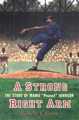 A Strong Right Arm: The Story of Mamie "Peanut"... 0803726619 Book Cover