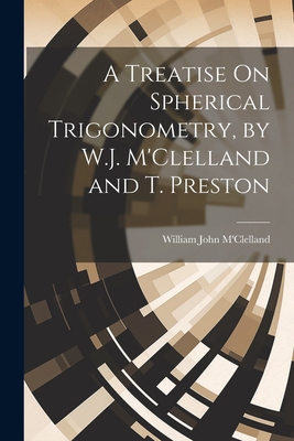 A Treatise On Spherical Trigonometry, by W.J. M... 1021715611 Book Cover