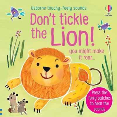 Don't Tickle the Lion! (Touchy-Feely Sound Books) 1474968724 Book Cover