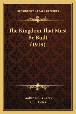 The Kingdom That Must Be Built (1919) 1167186362 Book Cover