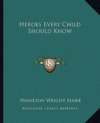 Heroes Every Child Should Know 1162665823 Book Cover