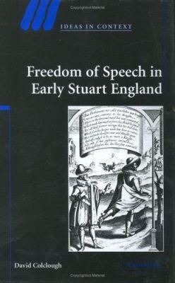 Freedom of Speech in Early Stuart England 0521847486 Book Cover