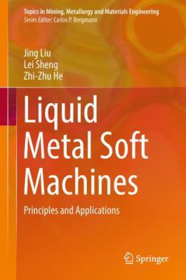 Liquid Metal Soft Machines: Principles and Appl... 9811327084 Book Cover
