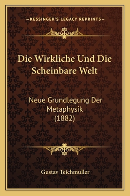 Die Wirkliche Und Die Scheinbare Welt: Neue Gru... [German] 1166054713 Book Cover
