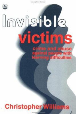 Invisible Victims: Crime and Abuse Against Peop... 1853023094 Book Cover